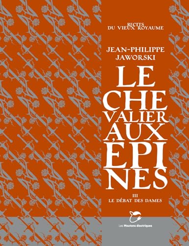 Le Chevalier aux épines, tome 3: Le débat des dames von Moutons Electriques