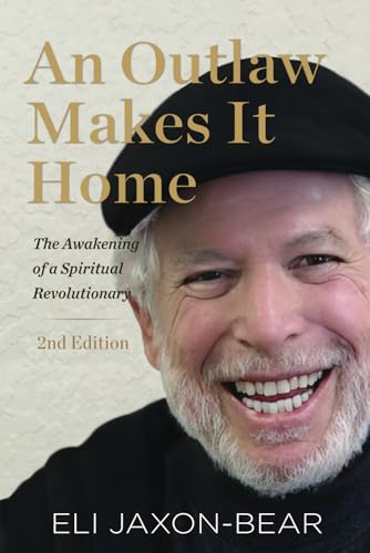 An Outlaw Makes It Home: The Awakening of a Spiritual Revolutionary An Outlaw Makes It Home: The Awakening of a Spiritual Revolutionary