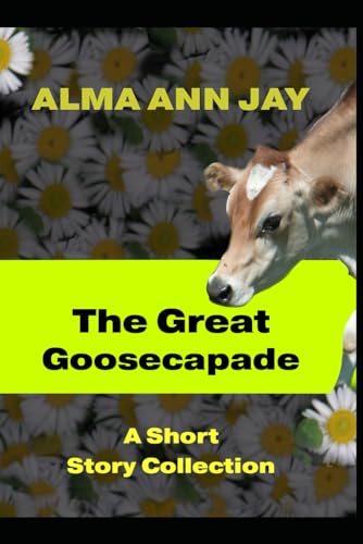 The Great Goosecapade: A Short Story Collection von Cerritos Books