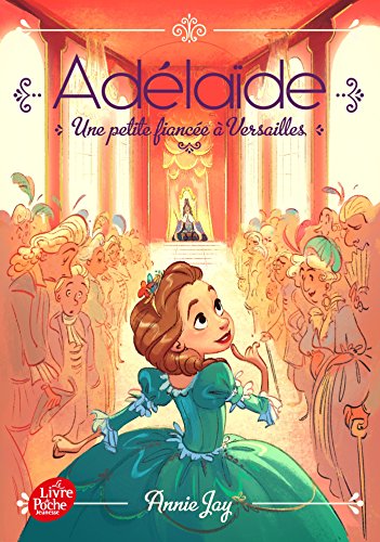 Adelaide 1/Une petite fiancee a Versailles: Une petite fiancée à Versailles Adelaide 1/Une petite fiancee a Versailles: Une petite fiancée à Versailles