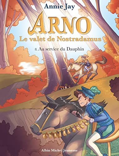 Arno T8 Au service du dauphin: Arno, le valet de Nostradamus - tome 8 von ALBIN MICHEL