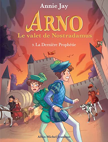 Arno T9 La Dernière Prophétie: Arno, le valet de Nostradamus - tome 9