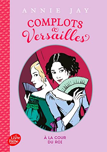 Complot a Versailles: A la cour du roi von LIVRE DE POCHE JEUNESSE