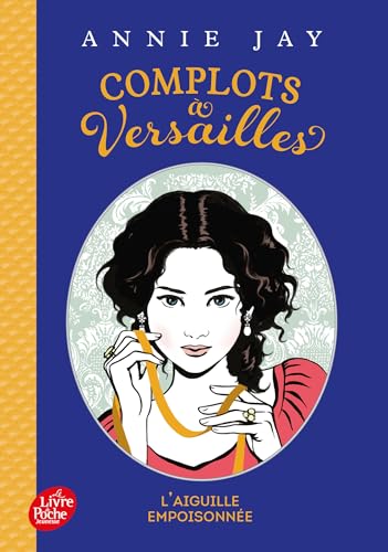 Complots à Versailles - Tome 3: L'aiguille empoisonnée Complots à Versailles - Tome 3: L'aiguille empoisonnée