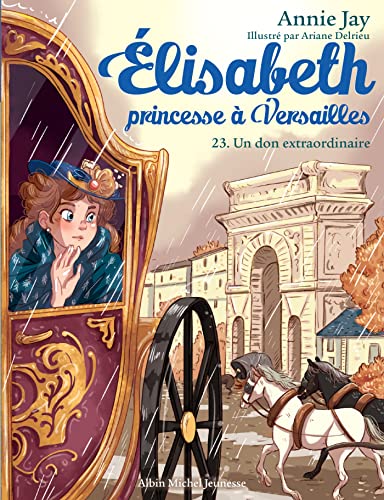 Elisabeth, princesse à Versailles T23 - Un don extraordinaire: Elisabeth, princesse à Versailles - tome 23 Elisabeth, princesse à Versailles T23 - Un don extraordinaire: Elisabeth, princesse à Versailles - tome 23 von ALBIN MICHEL