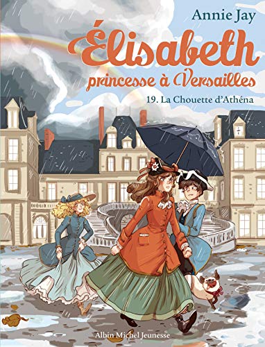 Elisabeth T19 La Chouette d'Athéna: Elisabeth, princesse à Versailles - tome 19