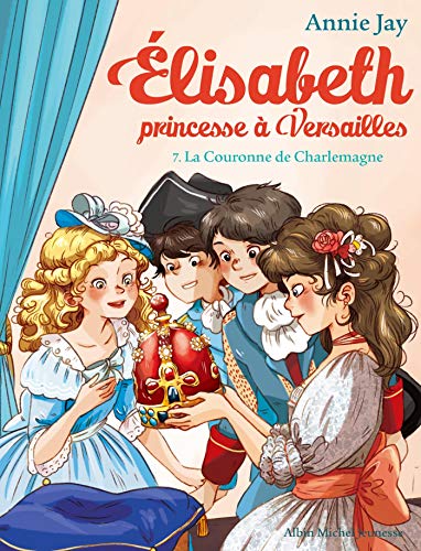 La couronne de Charlemagne: Elisabeth, princesse à Versailles - tome 7 von ALBIN MICHEL