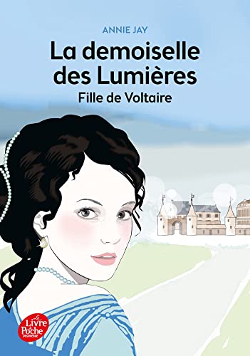 La demoiselle des lumières - Fille de Voltaire La demoiselle des lumières - Fille de Voltaire