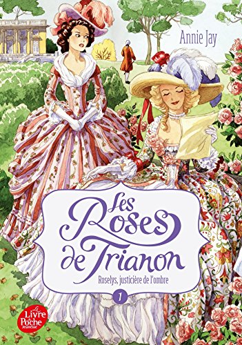 Les roses de Trianon - Tome 1: Roselys, justicière de l'ombre von LIVRE DE POCHE JEUNESSE