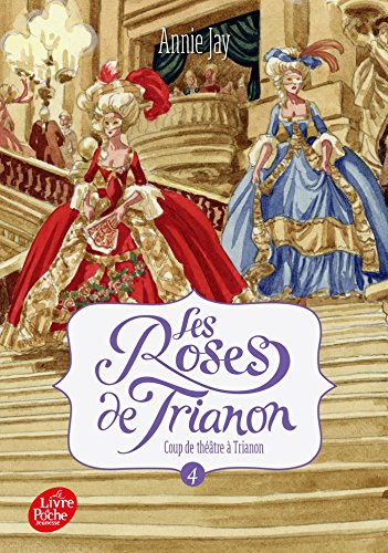 Les roses de Trianon - Tome 4: Coup de théâtre