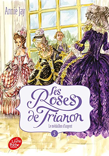 Les roses de Trianon - Tome 5: Le médaillon d'argent von LIVRE DE POCHE JEUNESSE