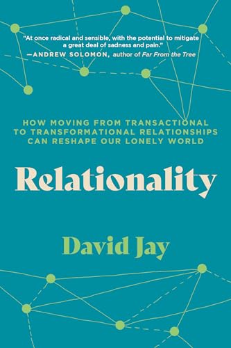 Relationality: How Moving from Transactional to Transformational Relationships Can Reshape Our Lonely World von North Atlantic Books