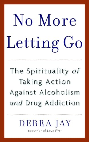 No More Letting Go: The Spirituality of Taking Action Against Alcoholism and Drug Addiction von Bantam