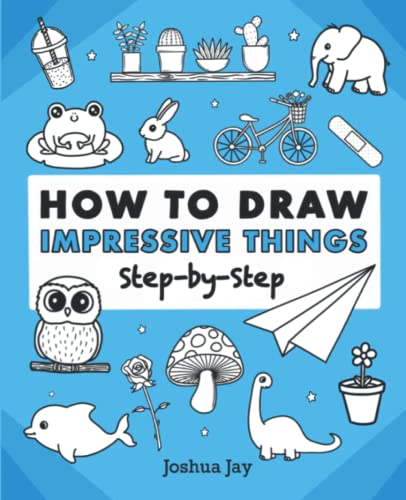 How to Draw Impressive Things: Step By Step