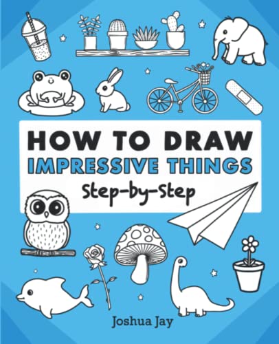 How to Draw Impressive Things: Step By Step von Independently published