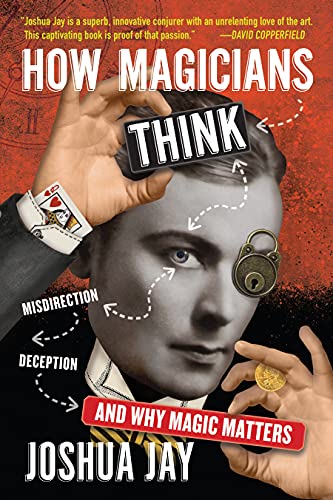 How Magicians Think: Misdirection, Deception, and Why Magic Matters von Workman Publishing