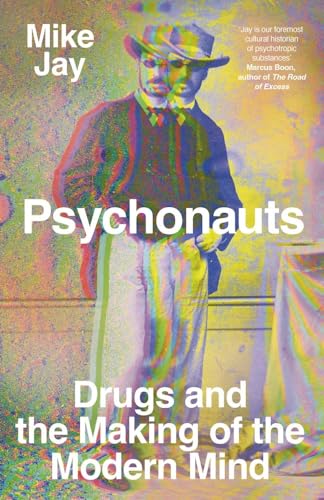 Psychonauts - Drugs and the Making of the Modern Mind von Yale University Press