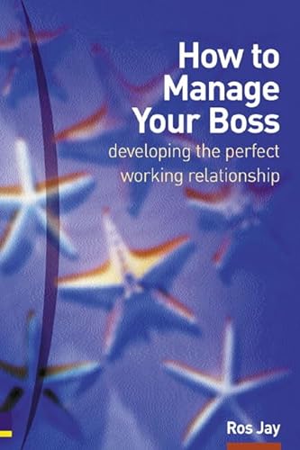 How to Manage Your Boss: Developing the Perfect Working Relationship von Pearson