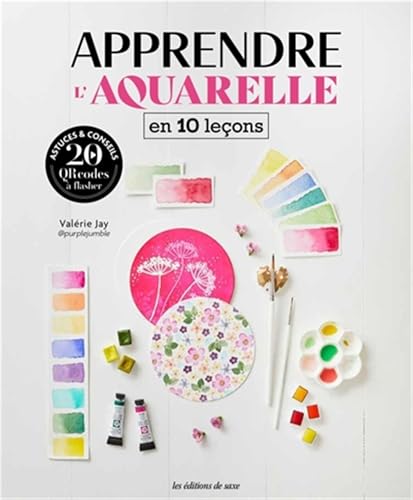 Apprendre l'aquarelle en 10 leçons: 10 QR codes à flasher