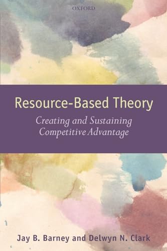 Resource-Based Theory: Creating and Sustaining Competitive Advantage von Oxford University Press