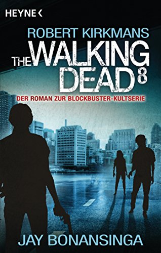 The Walking Dead 8: Roman (The Walking Dead-Romane, Band 8) von HEYNE