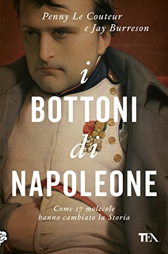 I bottoni di Napoleone. Come 17 molecole hanno cambiato la storia (Saggi best seller)