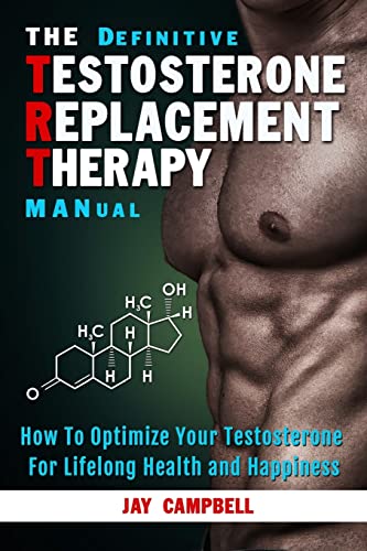The Definitive Testosterone Replacement Therapy MANual: How to Optimize Your Testosterone For Lifelong Health And Happiness The Definitive Testosterone Replacement Therapy MANual: How to Optimize Your Testosterone For Lifelong Health And Happiness von Ingramcontent