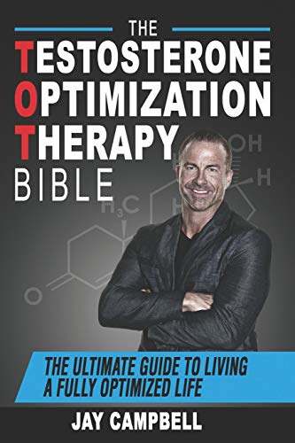 The Testosterone Optimization Therapy Bible: The Ultimate Guide to Living a Fully Optimized Life von Independently Published
