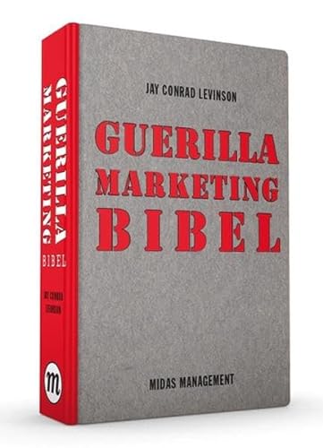 Guerilla Marketing Bibel: Das Beste aus 30 Jahren Guerilla Marketing