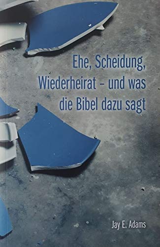 Ehe, Scheidung, Wiederheirat - und was die Bibel dazu sagt von Herold Verlag