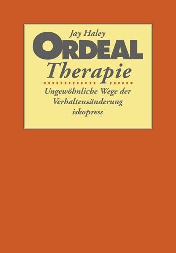 Ordeal Therapie: Ungewöhnliche Wege der Verhaltensänderung