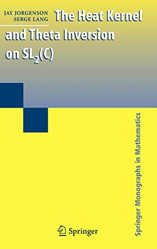 The Heat Kernel and Theta Inversion on SL2(C) (Springer Monographs in Mathematics) von Springer