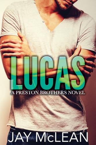 Lucas - A Preston Brothers Novel: A More Than Series Spin Off von Createspace Independent Publishing Platform