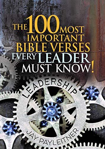 The 100 Most Important Bible Verses Every Leader Must Know