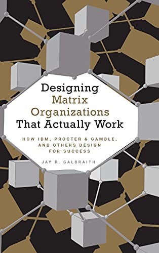 Designing Matrix Organizations that Actually Work: How IBM, Proctor and Gamble and Others Design for Success: How IBM, Proctor & Gamble and Others Design for Success von Wiley