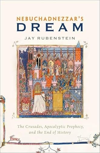 Nebuchadnezzar's Dream: The Crusades, Apocalyptic Prophecy, and the End of History von OUP USA