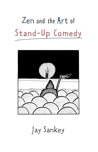 Zen and the Art of Stand-Up Comedy (Theatre Arts (Routledge Paperback))