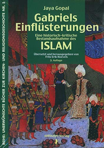 Gabriels Einflüsterungen: Eine historisch-kritische Bestandsaufnahme des Islam (Unerwünschte Bücher zur Kirchen- und Religionsgeschichte, Band 5) von Ahriman- Verlag GmbH