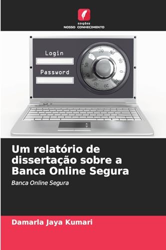 Um relatório de dissertação sobre a Banca Online Segura: Banca Online Segura von Edições Nosso Conhecimento