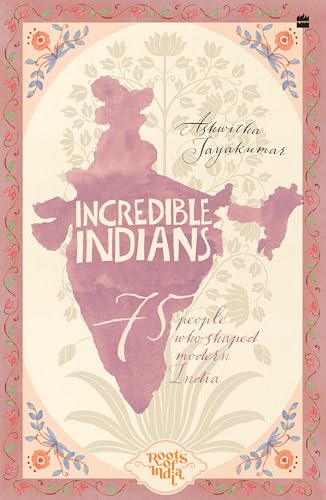 Incredible Indians: 75 People Who Shaped Modern India (Roots of India) von Harper Children's
