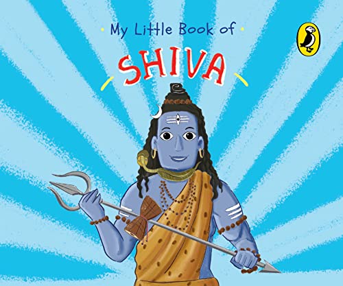 My Little Book of Shiva: Illustrated Board Books on Hindu Mythology, Indian Gods & Goddesses for Kids Age 3+ a Puffin Original