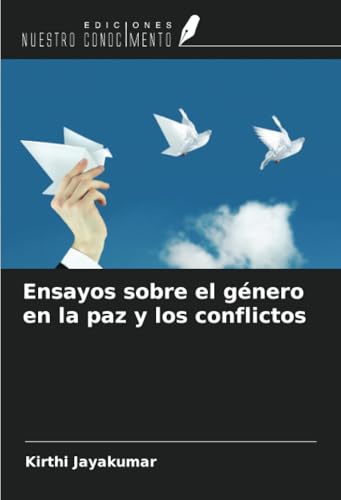 Ensayos sobre el género en la paz y los conflictos von Ediciones Nuestro Conocimiento