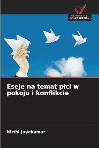 Eseje na temat płci w pokoju i konflikcie: DE von Wydawnictwo Nasza Wiedza