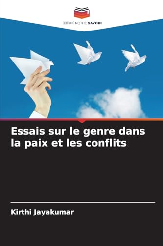 Essais sur le genre dans la paix et les conflits: DE von Editions Notre Savoir