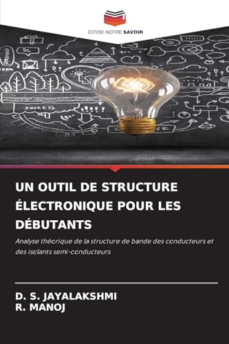 UN OUTIL DE STRUCTURE ÉLECTRONIQUE POUR LES DÉBUTANTS: Analyse théorique de la structure de bande des conducteurs et des isolants semi-conducteurs UN OUTIL DE STRUCTURE ÉLECTRONIQUE POUR LES DÉBUTANTS: Analyse théorique de la structure de bande des conducteurs et des isolants semi-conducteurs