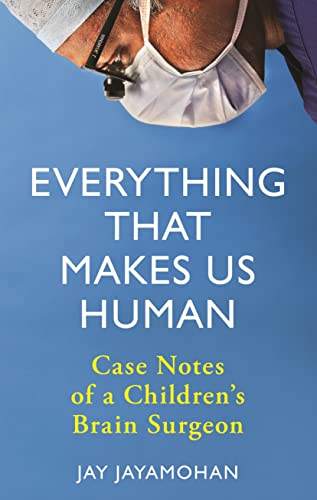 Everything That Makes Us Human: Case Notes of a Children's Brain Surgeon von Michael O'Mara Books