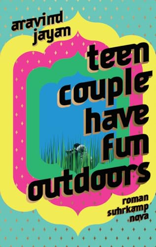 Teen Couple Have Fun Outdoors: Ein lässiger Generationenroman aus Indien (suhrkamp nova) von Suhrkamp Verlag