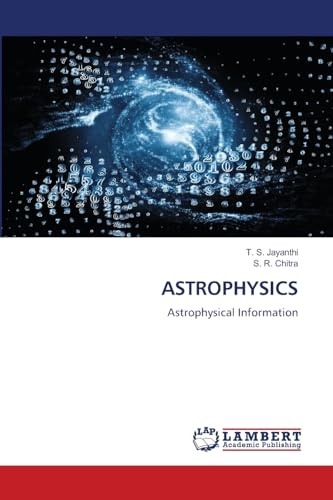 ASTROPHYSICS: Astrophysical Information von LAP LAMBERT Academic Publishing