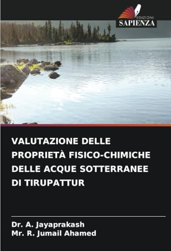 VALUTAZIONE DELLE PROPRIETÀ FISICO-CHIMICHE DELLE ACQUE SOTTERRANEE DI TIRUPATTUR von Edizioni Sapienza