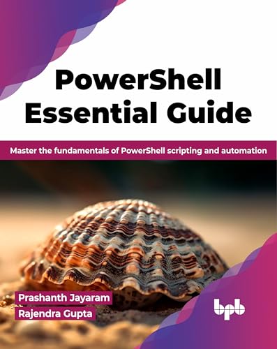 PowerShell Essential Guide: Master the fundamentals of PowerShell scripting and automation (English Edition) von BPB Publications